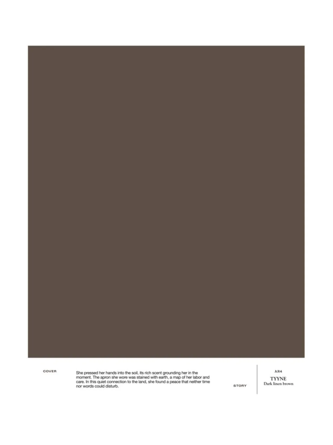 Cover Story Sävymalli AR4 TYYNE - dark linen brown^ Maalit
